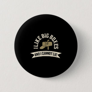 Funny Big Boxes And I Cannot Lie Stal Service Mail 2 Inch Round Button