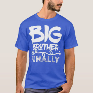 Funny Big Brother Finally Boys & Older Brothers Cu T-Shirt