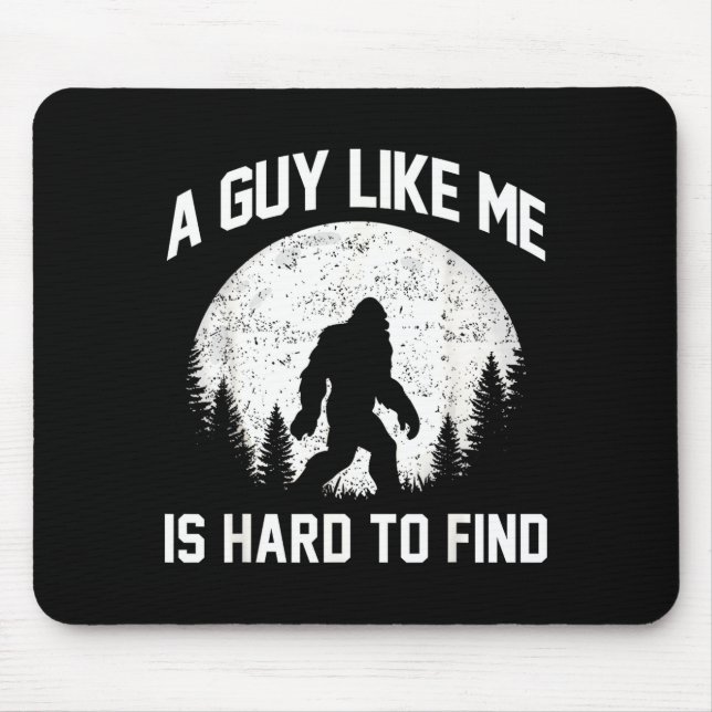 Funny Big Foot Rock A Guy Like Me Is Hard To Find  Mouse Pad (Front)