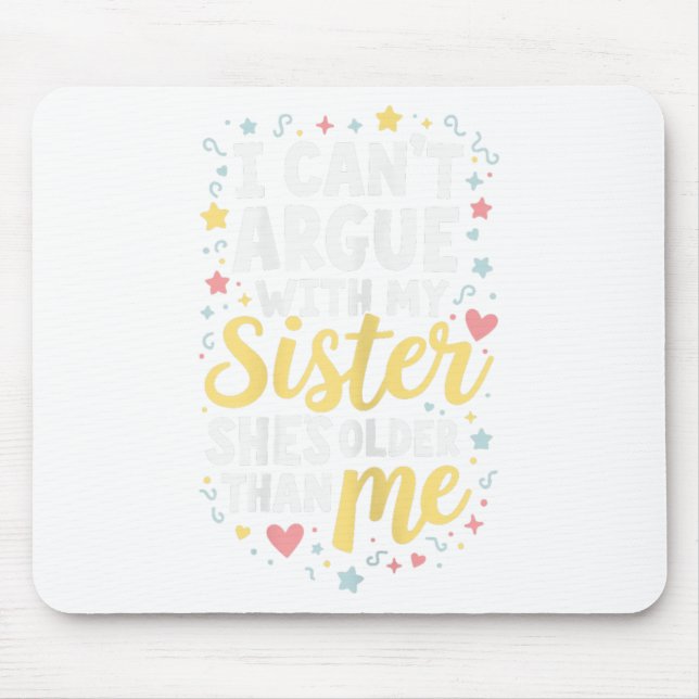 Funny Big Sister Sarcasm Younger Sibling Can’t Arg Mouse Pad (Front)
