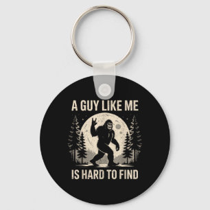 Funny Bigfoot A Guy Like is Hard to Find Sasquatch Keychain