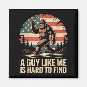 Funny Bigfoot A Guy Like is Hard to Find Sasquatch Magnet