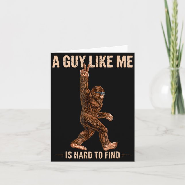 Funny Bigfoot A Guy Like Me Is Hard To Forest Find Card (Front)