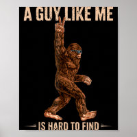 Funny Bigfoot A Guy Like Me Is Hard To Forest Find