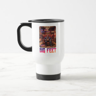 Funny Bigfoot Feet Meme Travel Mug