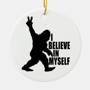 Funny Bigfoot-I Believe in Myself Ceramic Ornament