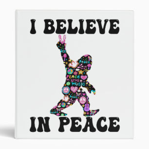 Funny Bigfoot I Believe In Peace Binder