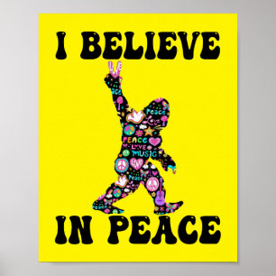 Funny Bigfoot I Believe In Peace Poster
