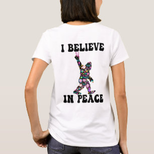 Funny Bigfoot I Believe In Peace T-Shirt