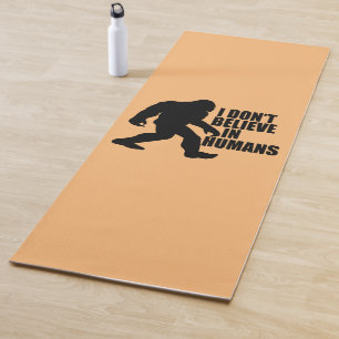 Funny Bigfoot-I Don't Believe in Humans Yoga Mat