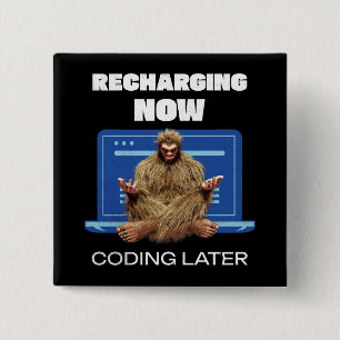 Funny Bigfoot Programmer Recharging Coding Later 2 Inch Square Button