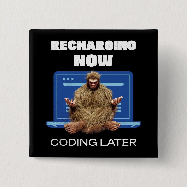 Funny Bigfoot Programmer Recharging Coding Later 2 Inch Square Button (Front)