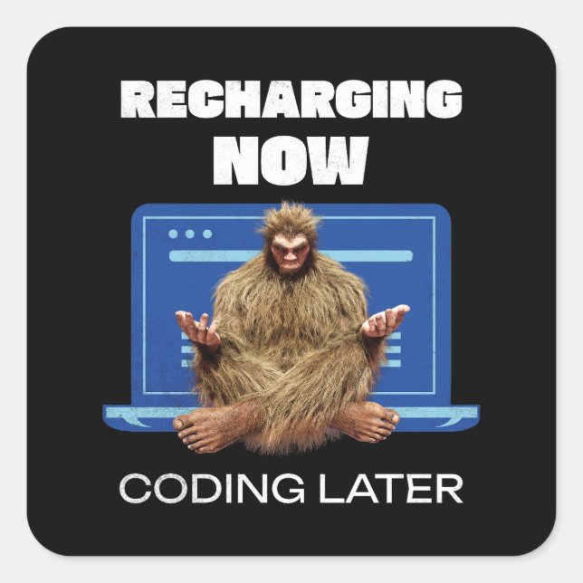 Funny Bigfoot Programmer Recharging Coding Later Square Sticker (Front)