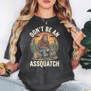 Funny Bigfoot Sasquatch Don'T Be An Assquatch T-Shirt