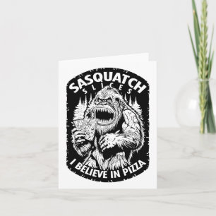 Funny Bigfoot Sasquatch Slices I Believe In Pizza Card