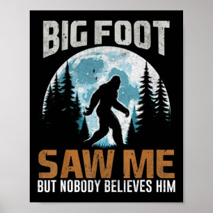 Funny Bigfoot Saw Me Sasquatch Gifts For Fathers D Poster