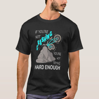 Funny Bike Crash Mountain Bicycle hard trying T-Shirt