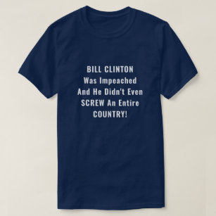 Funny Bill Clinton and Trump Impeachment T-Shirt