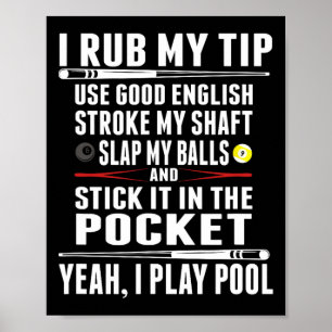 Funny Billiard Cue Ball I Rub My Tip  Poster