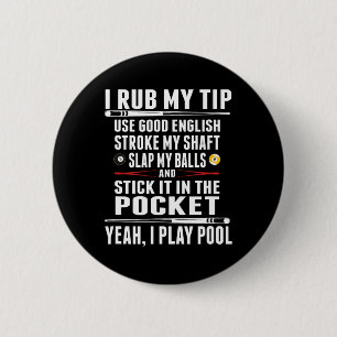 Funny Billiard I Rub My Tip 2 Inch Round Button