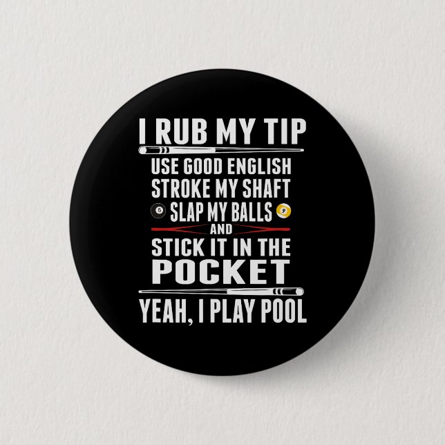 Funny Billiard I Rub My Tip  2 Inch Round Button (Front)