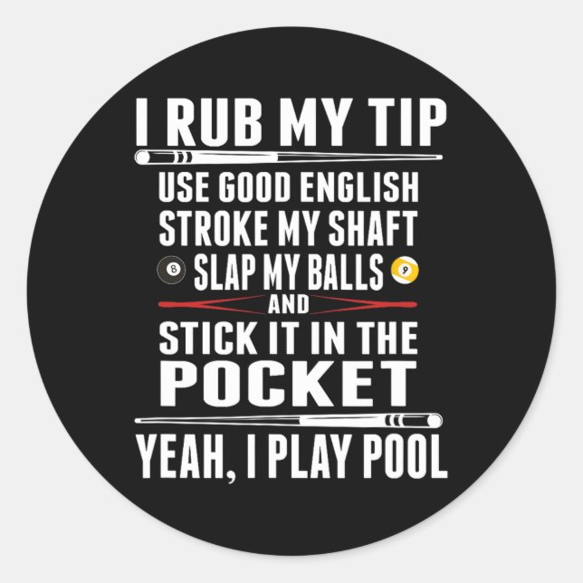 Funny Billiard I Rub My Tip  Classic Round Sticker (Front)