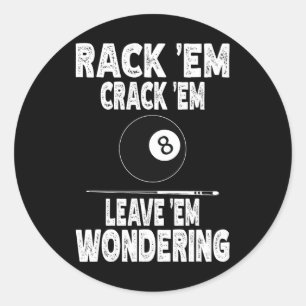 Funny Billiard Rack Em Crack Em Leave Em Wondering Classic Round Sticker