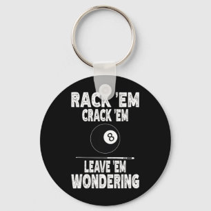 Funny Billiard Rack Em Crack Em Leave Em Wondering Keychain