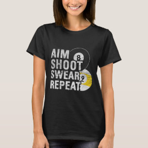 Funny Billiards Aim Shoot Swear  T-Shirt