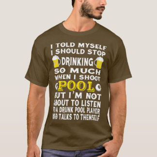 Funny Billiards I Told Myself I Should Stop Drink T-Shirt