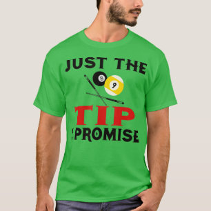 Funny Billiards Just The Tip I Promise Pool Gift T-Shirt