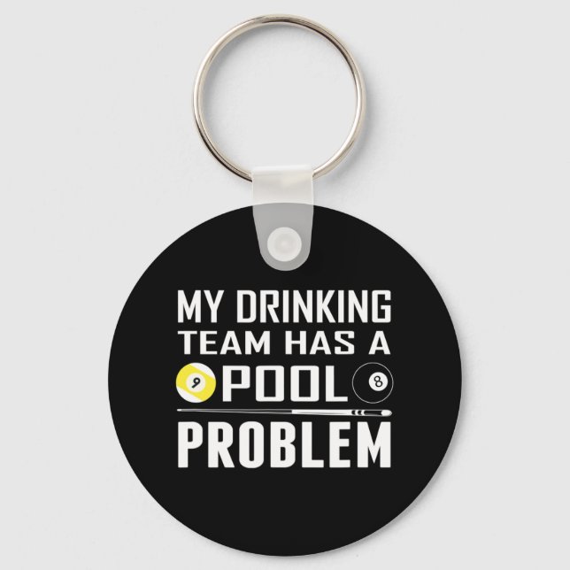 Funny Billiards My Drinking Team Has A Pool Proble Keychain (Front)