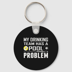 Funny Billiards My Drinking Team Has A Pool Proble Keychain