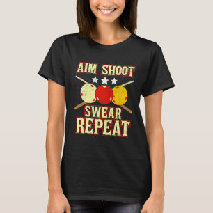Funny Billiards Player Routine Aim Shoot Swear Rep T-Shirt