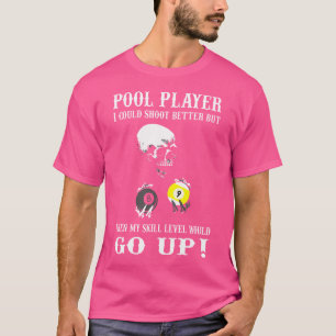 Funny Billiards Pool Player I Could Shoot Better T-Shirt