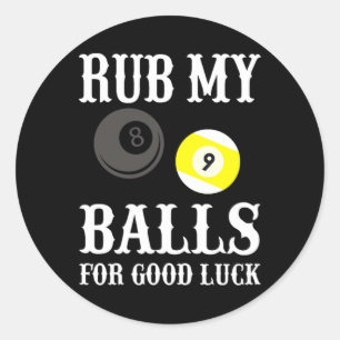 Funny Billiards Rub My For Good Luck  Classic Round Sticker