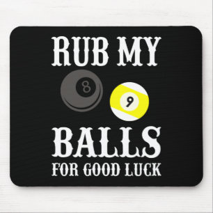 Funny Billiards Rub My For Good Luck  Mouse Pad