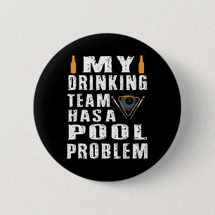 Funny Billiards T Shirt My Drinking Team Has A Poo 2 Inch Round Button