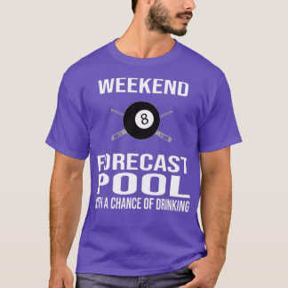 Funny Billiards t Weekend Forecast T-Shirt