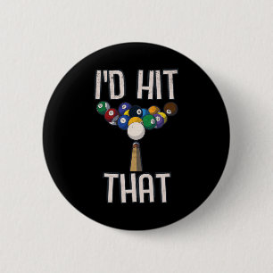 Funny Billiards Tee Funny I'd Hit That Pool Player 2 Inch Round Button