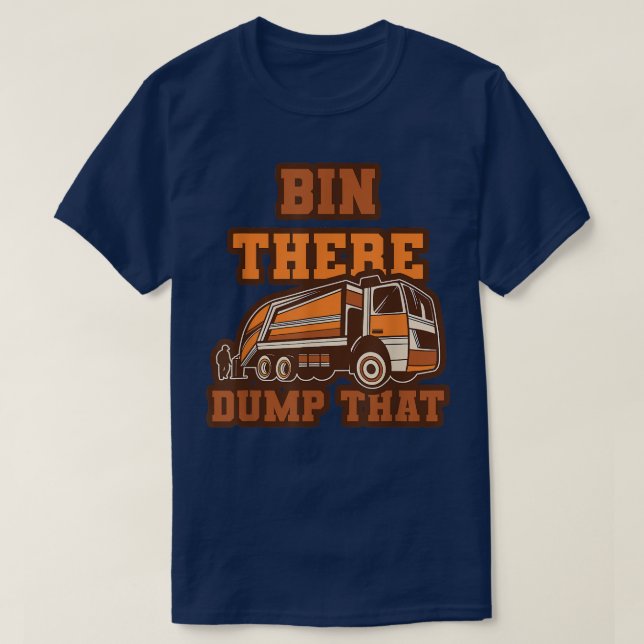 Funny Bin There Dump That Dumpster Garbage Trucks  T-Shirt (Design Front)
