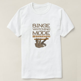 Funny Binge Watching Mode Activated Sloth T-Shirt