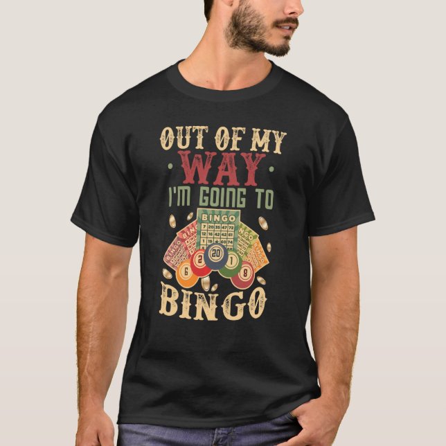 Funny Bingo Shirt Out Of My Way I'm Going To Bingo (Front)