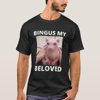 Funny Bingus My Beloved Hairless Sphinx Cat Bingus T-Shirt