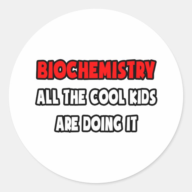 Funny Biochemistry Shirts and Gifts Classic Round Sticker (Front)