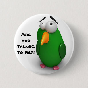 Funny Bird - "Are you talking to me"? 2 Inch Round Button