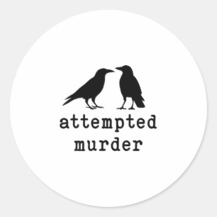 Funny Bird Attempted Murder Crow Tee  Classic Round Sticker