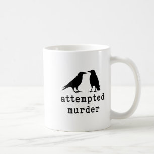 Funny Bird Attempted Murder Crow Tee Coffee Mug