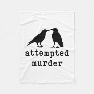 Funny Bird Attempted Murder Crow Tee Fleece Blanket