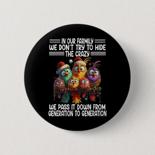 Funny Bird In Our Family We Dont Try To Hide The C 2 Inch Round Button